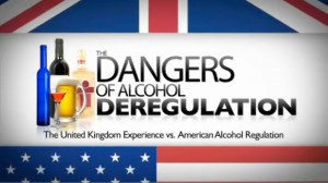 The Dangers of Alcohol Deregulation: The United Kingdom Experience vs. American Alcohol Regulation The Dangers of Alcohol Deregulation: The United Kingdom Experience vs. American Alcohol Regulation